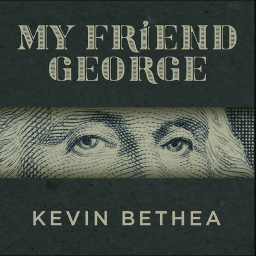 Kevin Bethea - My Friend George