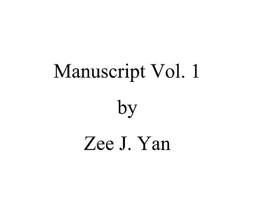 Zee J. Yan - Manuscript Vol 1